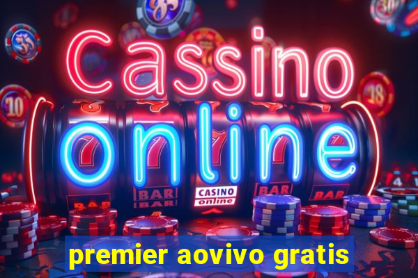 premier aovivo gratis